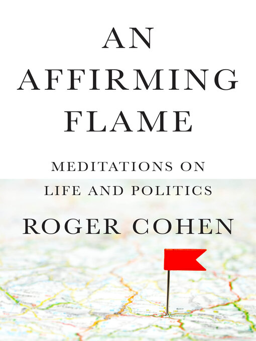 Title details for An Affirming Flame by Roger Cohen - Available
